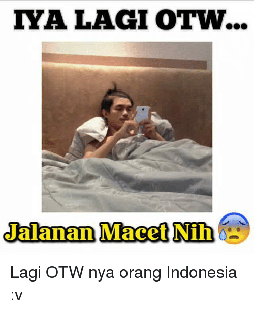 Meme Kocak OTW Ala Orang Indonesia